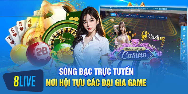 Lợi ích khi tham gia sòng bài 8live